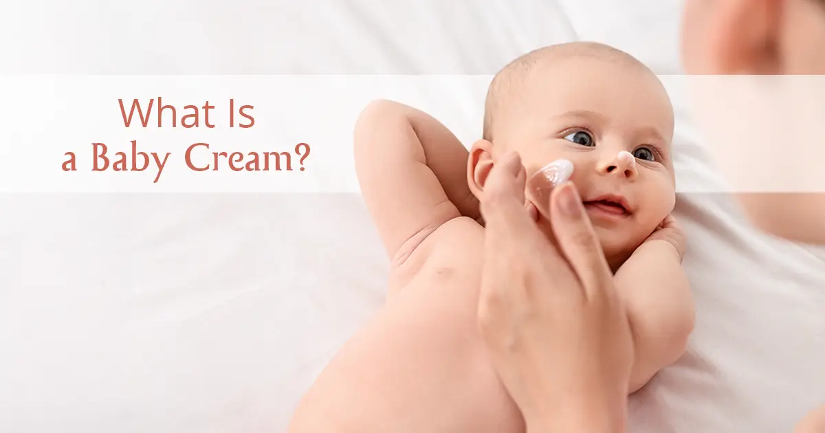 What Is a Baby Cream?