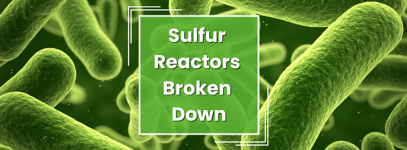 Sulfur Reactors: Advanced Nitrate Management &mdash; article banner