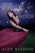 AlexBledsoeTheFireflyWitch Cover of The Firefly Witch by Alex Bledsoe